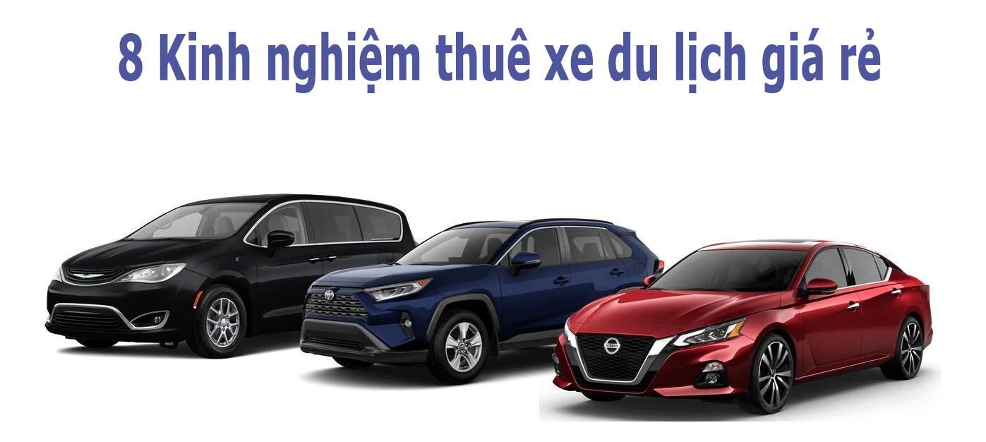 Kinh nghiệm thuê xe du lịch giá rẻ mà bạn cần biết